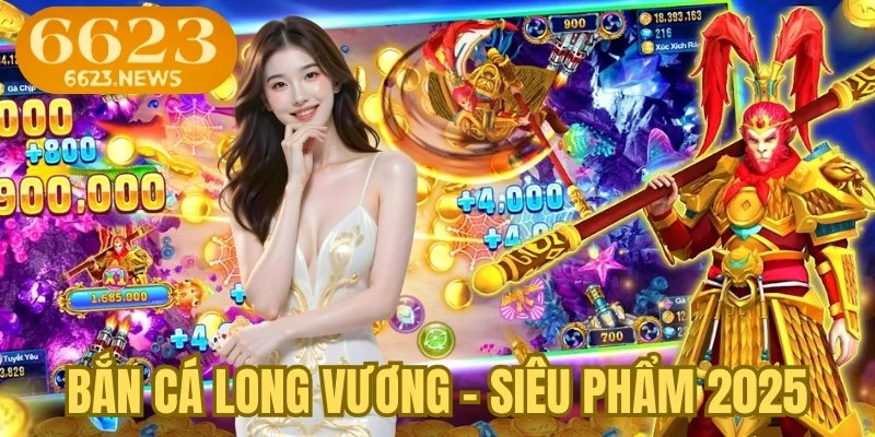 Bắn cá Long Vương - Siêu phẩm 2025