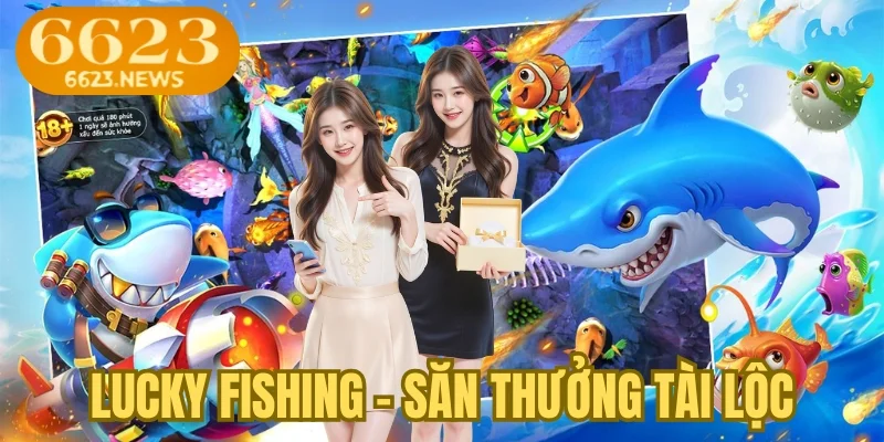 Lucky Fishing - Săn thưởng tài lộc