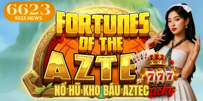 Nổ hũ kho báu Aztec
