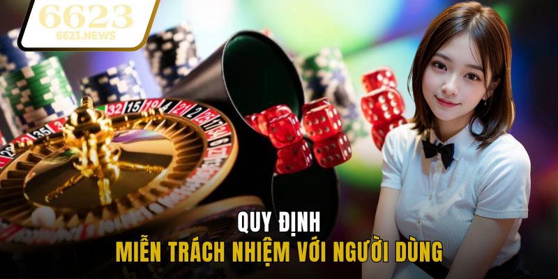 Quy định miễn trách nhiệm với người dùng