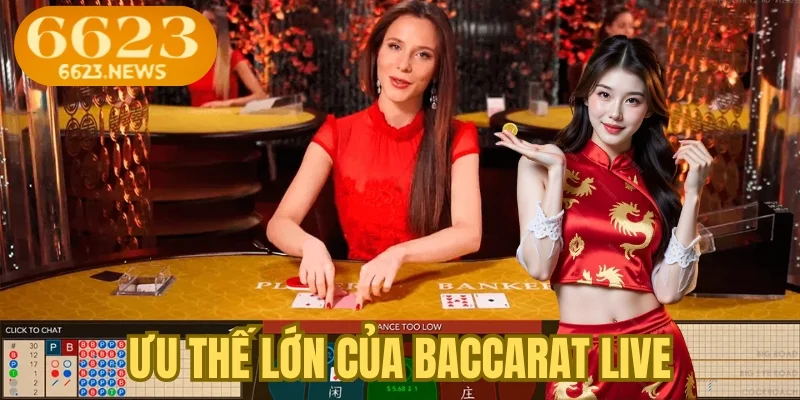 Ưu thế lớn của Baccarat live